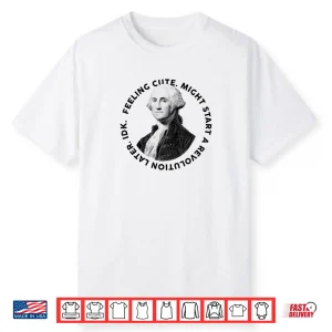 President’s Day George Washington Founding Feeling Cute Shirt