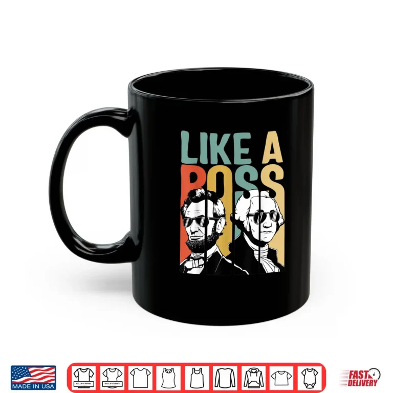 Mug Like A Boss Presidents Day Washington Lincoln Abe George Retro Shirt
