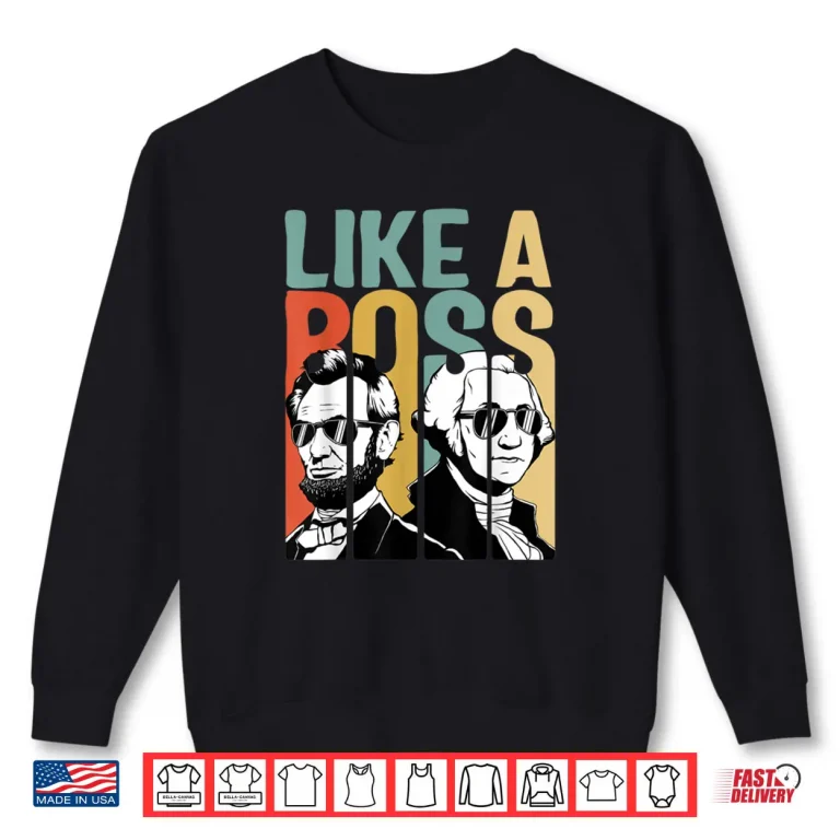 Sweatshirt Like A Boss Presidents Day Washington Lincoln Abe George Retro Shirt