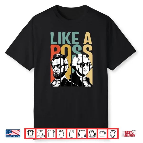 Like A Boss Presidents Day Washington Lincoln Abe George Retro Shirt