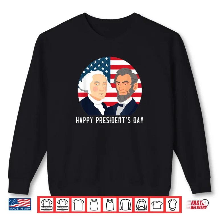 Sweatshirt Happy Presidents Day Washington Lincoln Costume Outfit Shirt