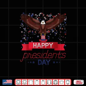 Happy President's Day American Eagle American Patriot Shirt 4 Design Happy Presidents Day American Eagle American Patriot Shirt
