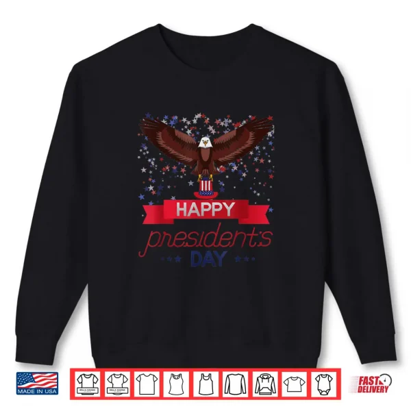Sweatshirt Happy Presidents Day American Eagle American Patriot Shirt