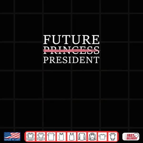 Design Future Female President Presidents Day Shirt