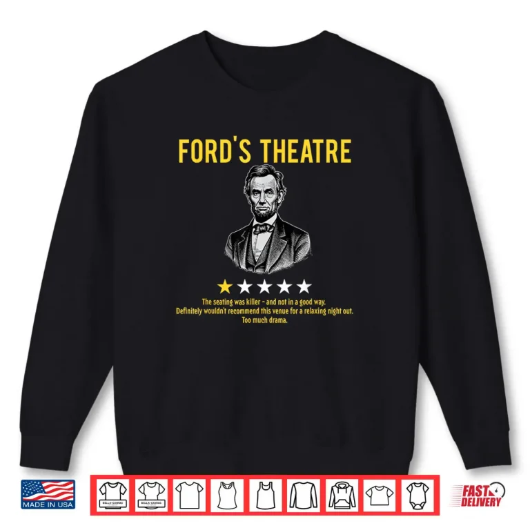 Ford's Theatre Sarcastic Abe Lincoln Presidents' Day Shirt 1 Sweatshirt Fords Theatre Sarcastic Abe Lincoln Presidents Day Shirt