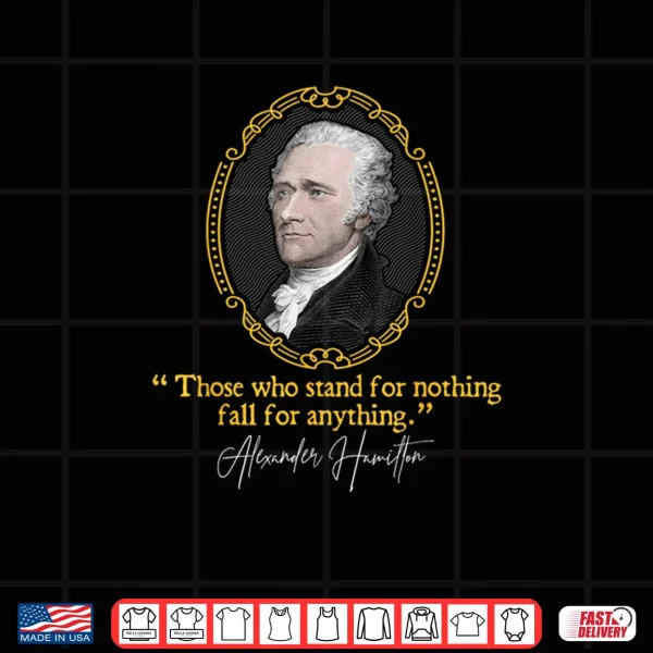 Design Alexander Hamilton Quote Presidents Day Shirt