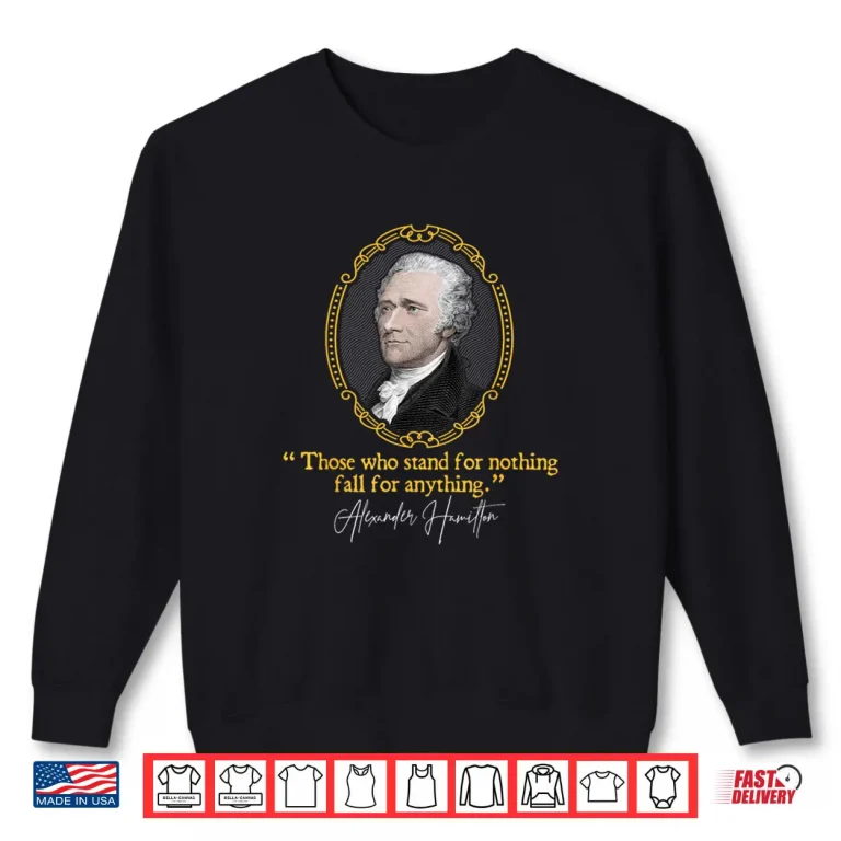 Sweatshirt Alexander Hamilton Quote Presidents Day Shirt