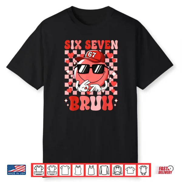 Six Seven Bruh 67 Meme Smile Face Valentines Day Shirt