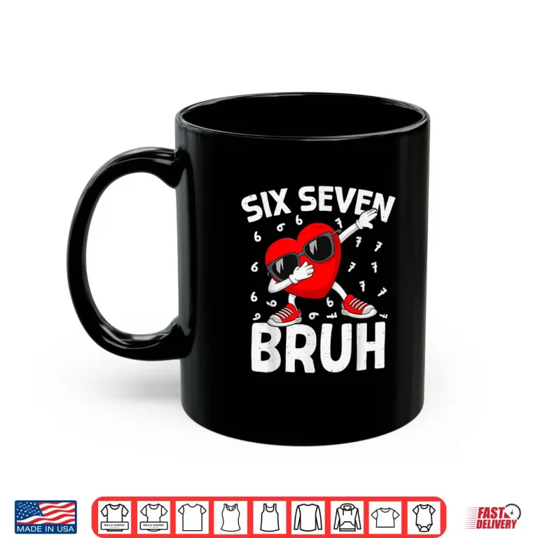 Mug Six Seven Bruh 6 7 Meme Dab Heart Valentines Day Shirt