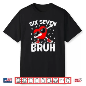 Six Seven Bruh 6 7 Meme Dab Heart Valentines Day Shirt