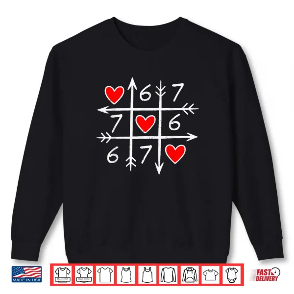 Six Seven 67 Meme 6 7 Heart Valentines Day Shirt 1 Sweatshirt Six Seven 67 Meme 6 7 Heart Valentines Day Shirt