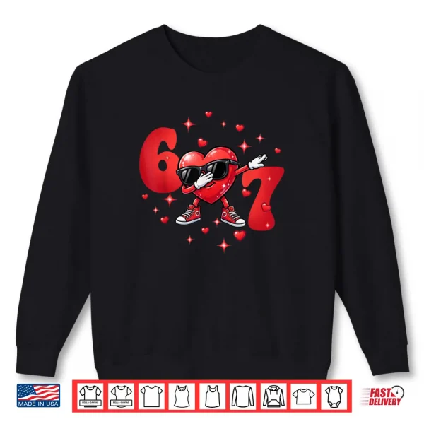 Sweatshirt Six Seven 67 6 7 Meme Dabbing Heart Valentines Bro Shirt