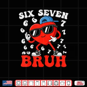Design Six Seven 6 7 Meme 67 Trend Valentines Day Shirt