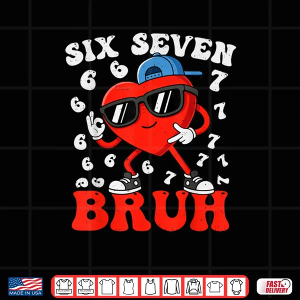 Design Six Seven 6 7 Meme 67 Trend Valentines Day Shirt