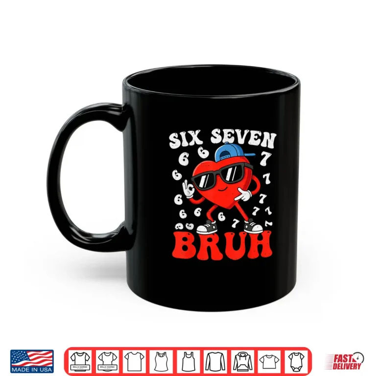 Mug Six Seven 6 7 Meme 67 Trend Valentines Day Shirt