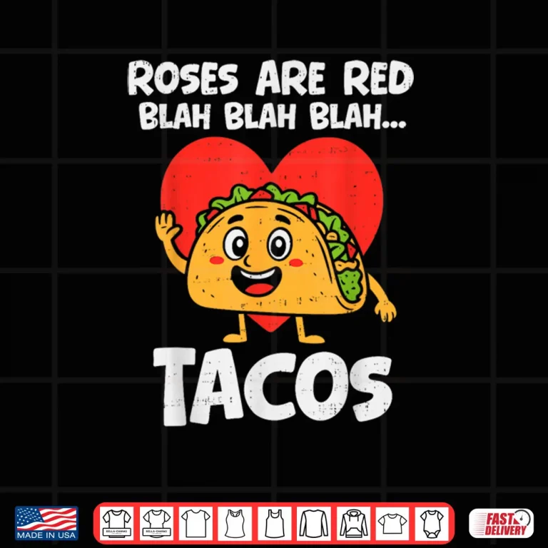 Design Roses Blah Tacos Valentines Food Lover Shirt