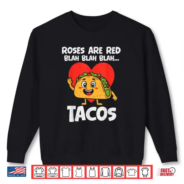 Sweatshirt Roses Blah Tacos Valentines Food Lover Shirt