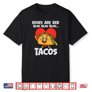 Roses Blah Tacos Valentines Food Lover Shirt