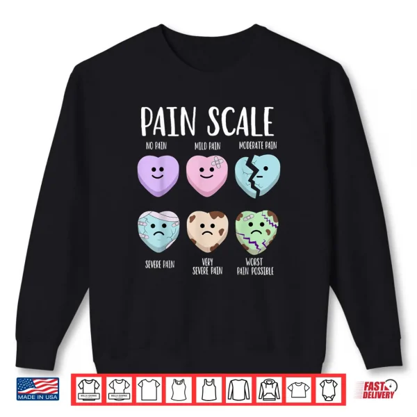 Sweatshirt Pain Scale Heart Pain Assessment Nurse Triage Valentines Day Shirt