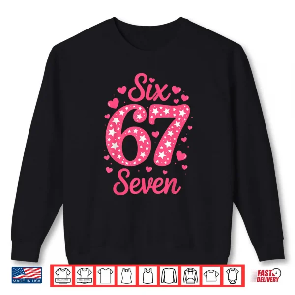 Number 67 Six Seven 67 Meme Valentines Day Shirt 1 Sweatshirt Number 67 Six Seven 67 Meme Valentines Day Shirt