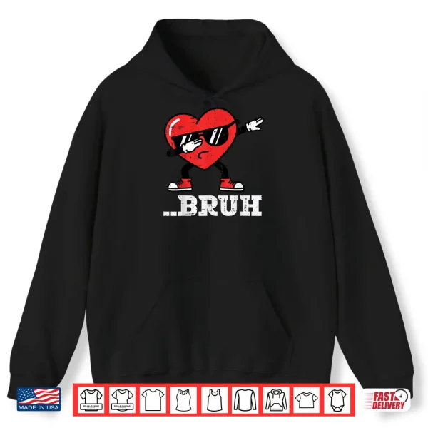 Hoodie Heart Dab Bruh Funny Meme Valentines Day Shirt