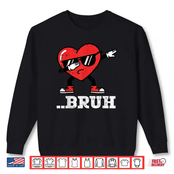 Sweatshirt Heart Dab Bruh Funny Meme Valentines Day Shirt