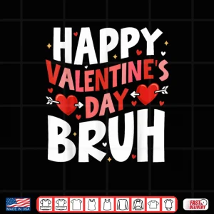 Design Happy Valentines Day Bruh Cute Valentine Shirt