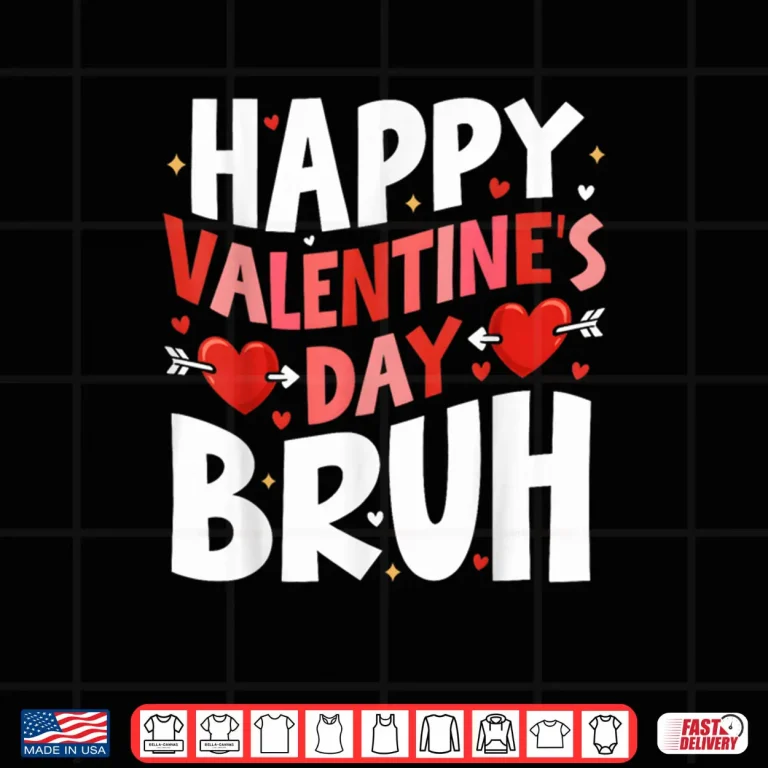 Happy Valentines Day Bruh Cute Valentine Shirt 4 Design Happy Valentines Day Bruh Cute Valentine Shirt