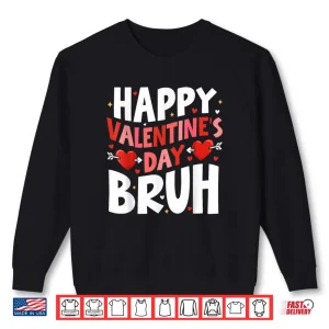 Sweatshirt Happy Valentines Day Bruh Cute Valentine Shirt