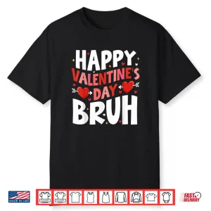 Happy Valentines Day Bruh Cute Valentine Shirt