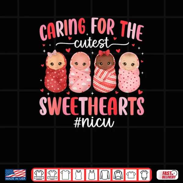 Design Caring for The Cutest Valentines NICU Nurse Cute Baby Girls Shirt