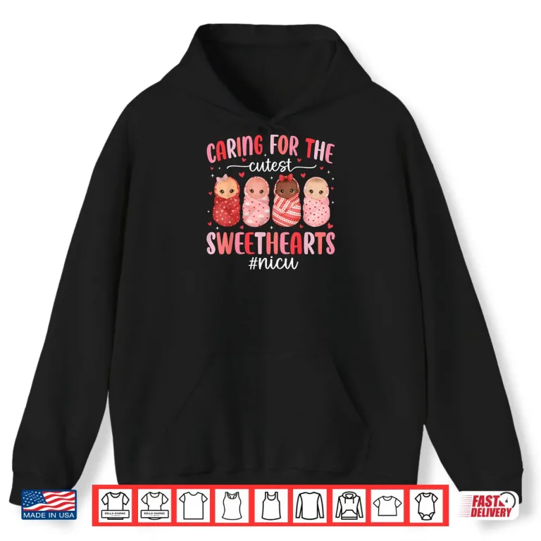 Caring for The Cutest Valentines NICU Nurse Cute Baby Girls Shirt 2 Hoodie Caring for The Cutest Valentines NICU Nurse Cute Baby Girls Shirt