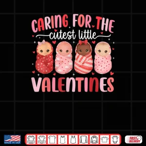 Caring for The Cutest Little Valentines NICU Nurse Shirt 4 Design Caring for The Cutest Little Valentines NICU Nurse Shirt