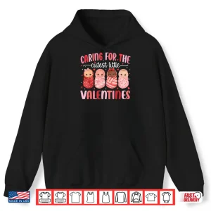 Caring for The Cutest Little Valentines NICU Nurse Shirt 2 Hoodie Caring for The Cutest Little Valentines NICU Nurse Shirt