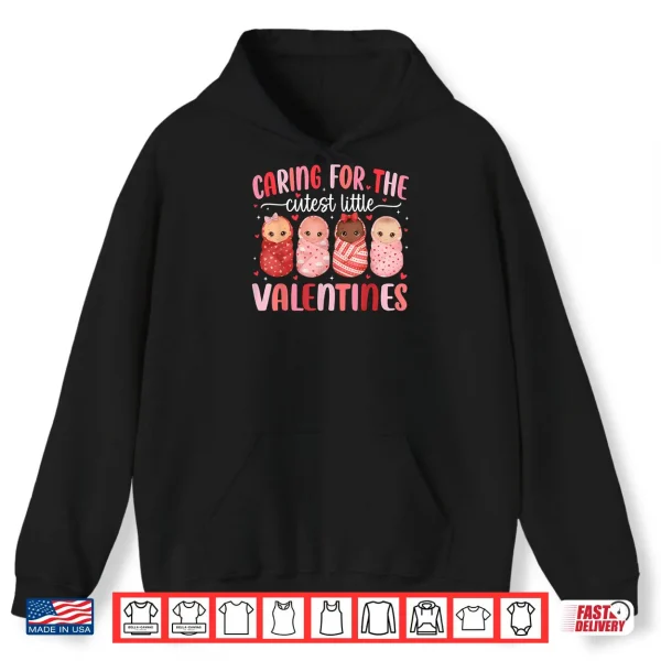Hoodie Caring for The Cutest Little Valentines NICU Nurse Shirt