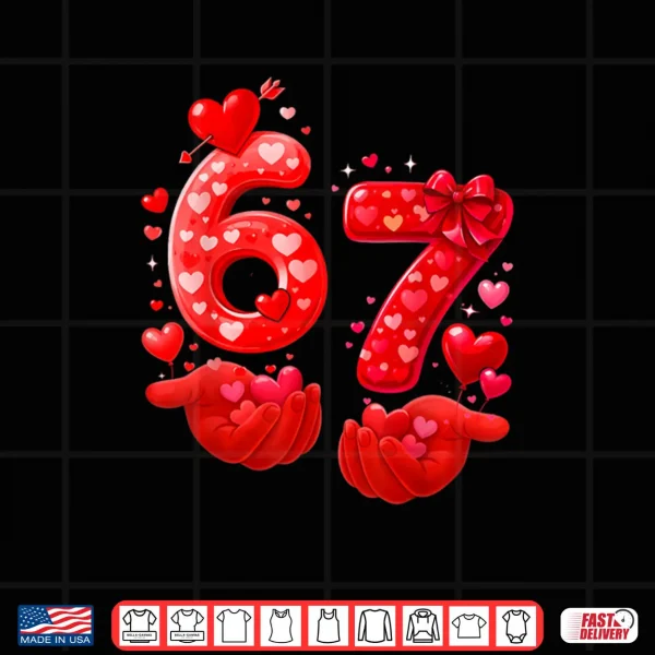 Design 67 Valentine Six Seven Bruh Shirt