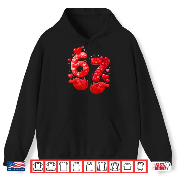 Hoodie 67 Valentine Six Seven Bruh Shirt