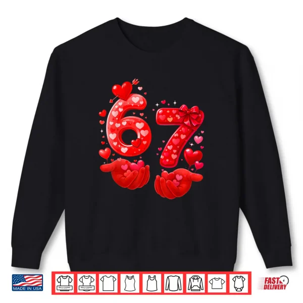 Sweatshirt 67 Valentine Six Seven Bruh Shirt