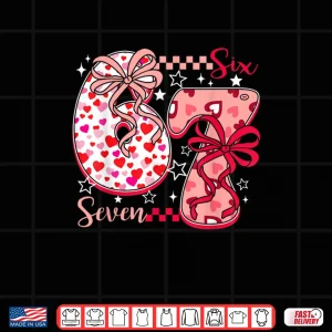67 Six Seven 6 7 Meme Valentines Day Valentine Shirt 4 Design 67 Six Seven 6 7 Meme Valentines Day Valentine Shirt