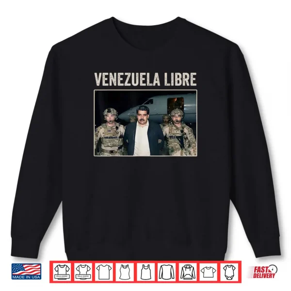 Venezuela Libre Nicolas Maduro Captured Shirt 1 Sweatshirt Venezuela Libre Nicolas Maduro Captured Shirt