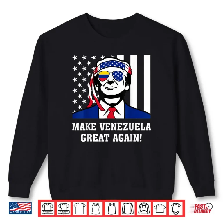 Sweatshirt Trump Make Venezuela Great Again Shirt