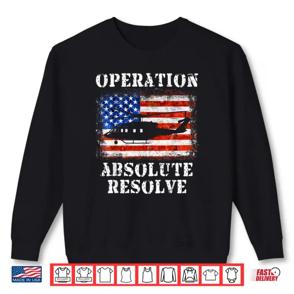 Sweatshirt Operation Absolute Resolve American Bravery Art Shirt