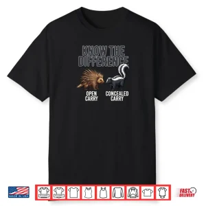 Open vs Concealed Carry Know The Difference Porcupine Skunk Shirt