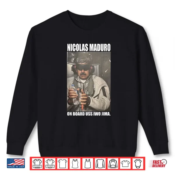 Nicolas Maduro On Board Shirt 1 Sweatshirt Nicolas Maduro On Board Shirt