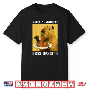 More Spaghetti Less Upsetti Capybara Eating Pasta Shirt