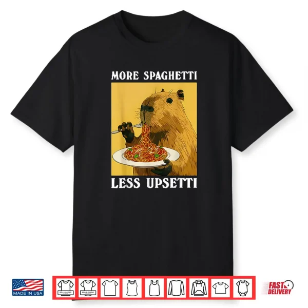 More Spaghetti Less Upsetti Capybara Eating Pasta Shirt
