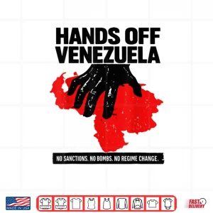 Design Hands Off Venezuela No Sanctions. No Bombs. No Regime Change Shirt