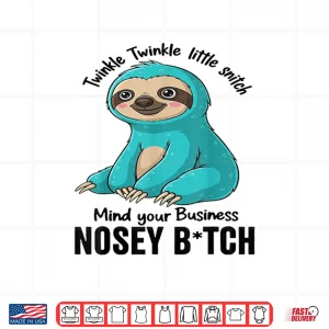 Twinkle Twinkle Little Snitch Mind Your Business Nosey Shirt 4 Design Twinkle Twinkle Little Snitch Mind Your Business Nosey Shirt