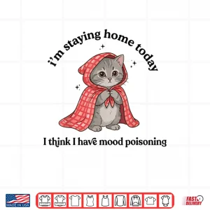 Design Im Staying Home Today Cat Introvert Homebody Shirt