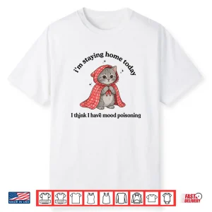 I’m Staying Home Today Cat Introvert Homebody Shirt